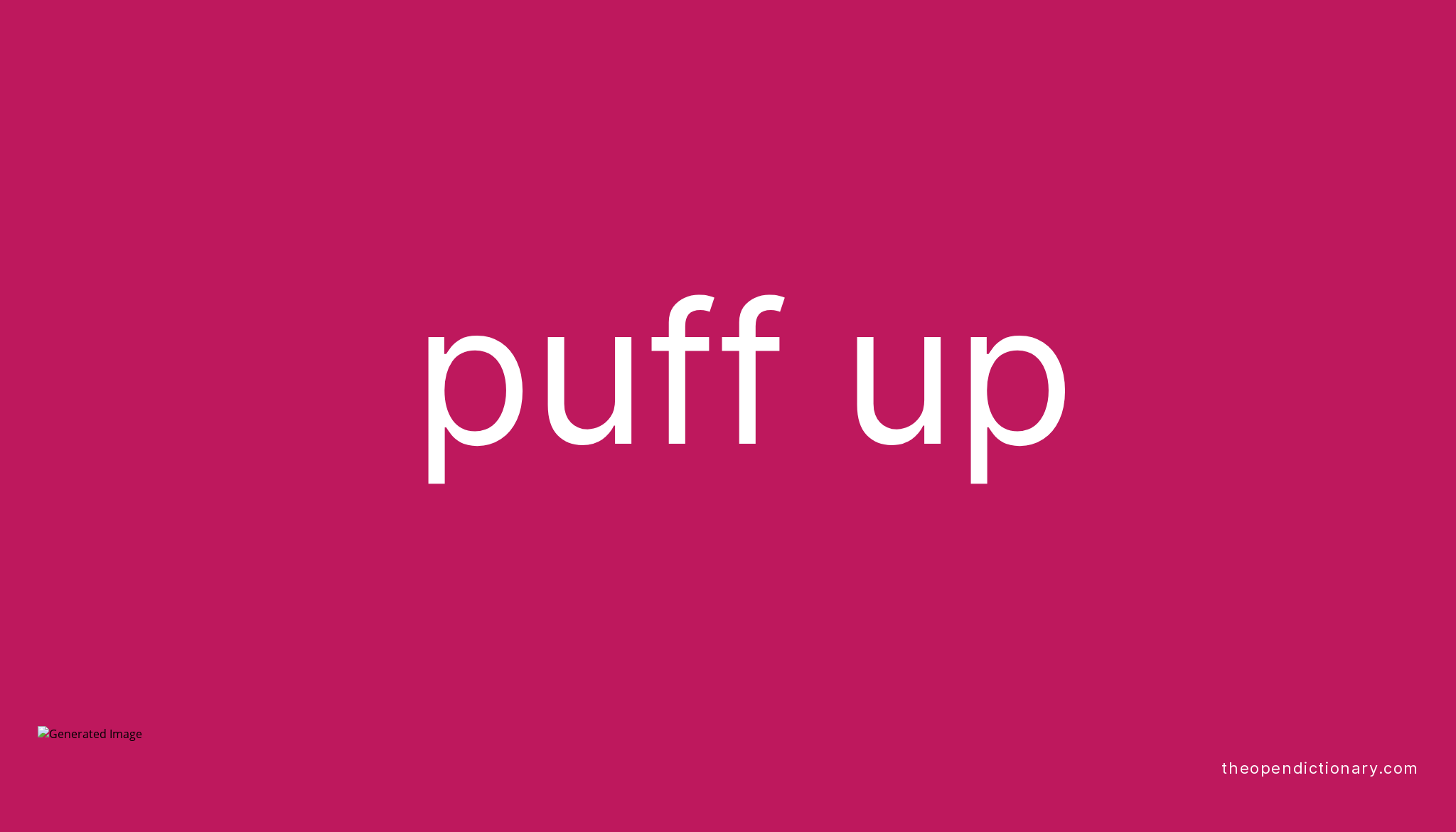 puff-up-phrasal-verb-puff-up-definition-meaning-and-example